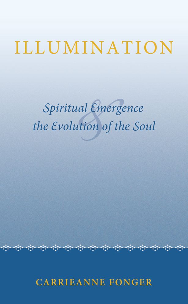 Illumination: Spiritual Emergence and the Evolution of the Soul