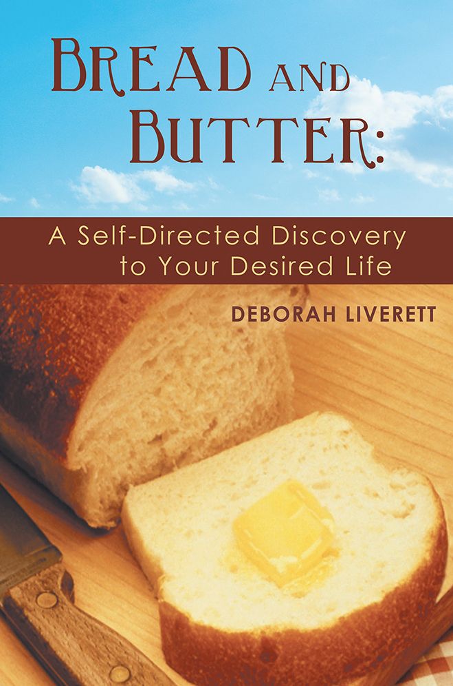 Bread and Butter:: A Self-Directed Discovery to Your Desired Life