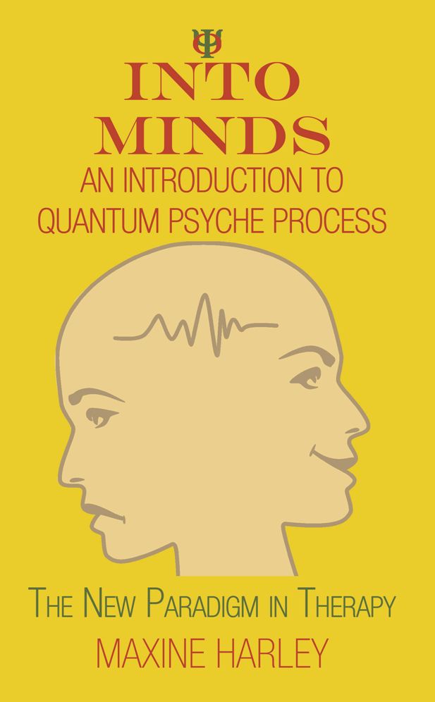 Into Minds - An Introduction to Quantum Psyche Process: The New Paradigm in Therapy
