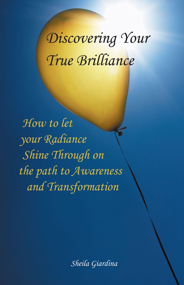 Discovering Your True Brilliance: How to Let your Radiance Shine Through on the Path to Awareness and Transformation
