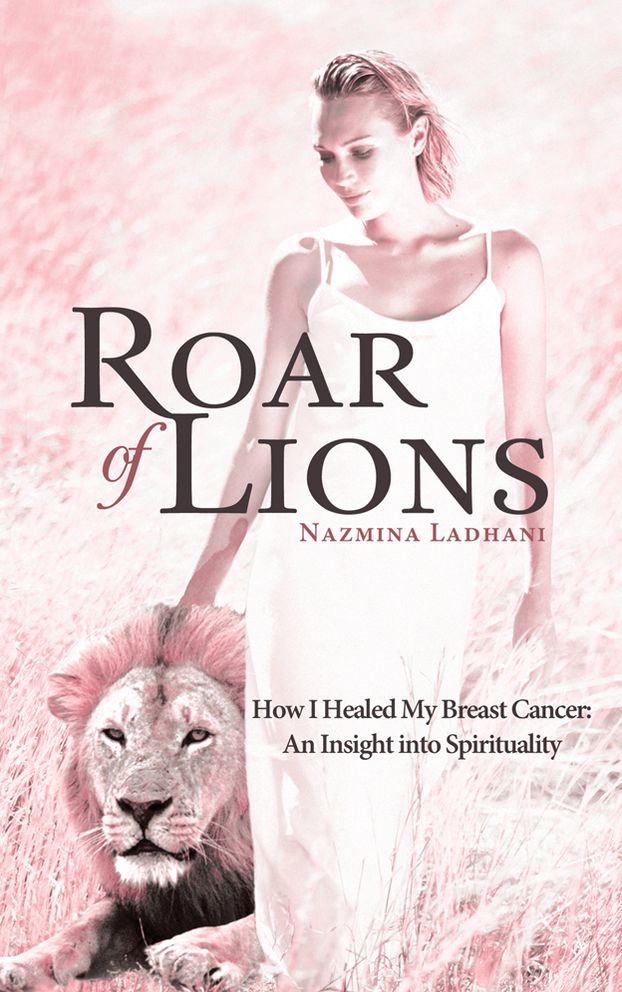 Roar of Lions: How I Healed My Breast Cancer: An Insight into Spirituality