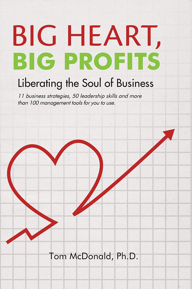 Big Heart, Big Profits: Liberating the Soul of Business