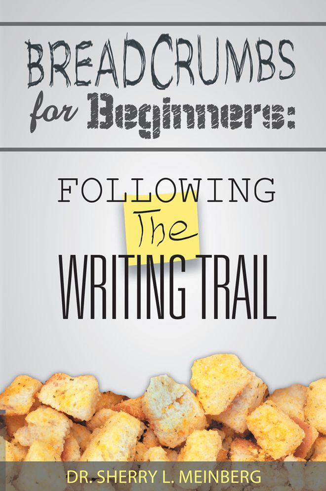 BREADCRUMBS FOR BEGINNERS:: FOLLOWING THE WRITING TRAIL