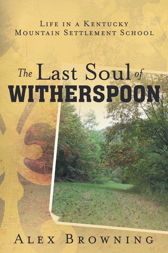 The Last Soul of Witherspoon: Life in a Kentucky Mountain Settlement School