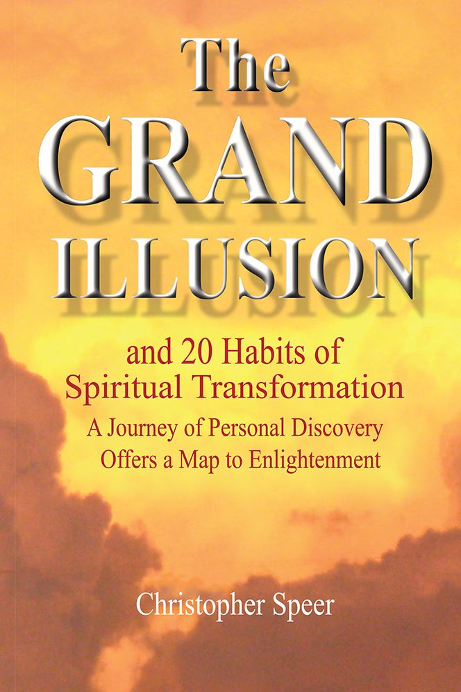 The Grand Illusion: and 20 Habits of Spiritual Transformation