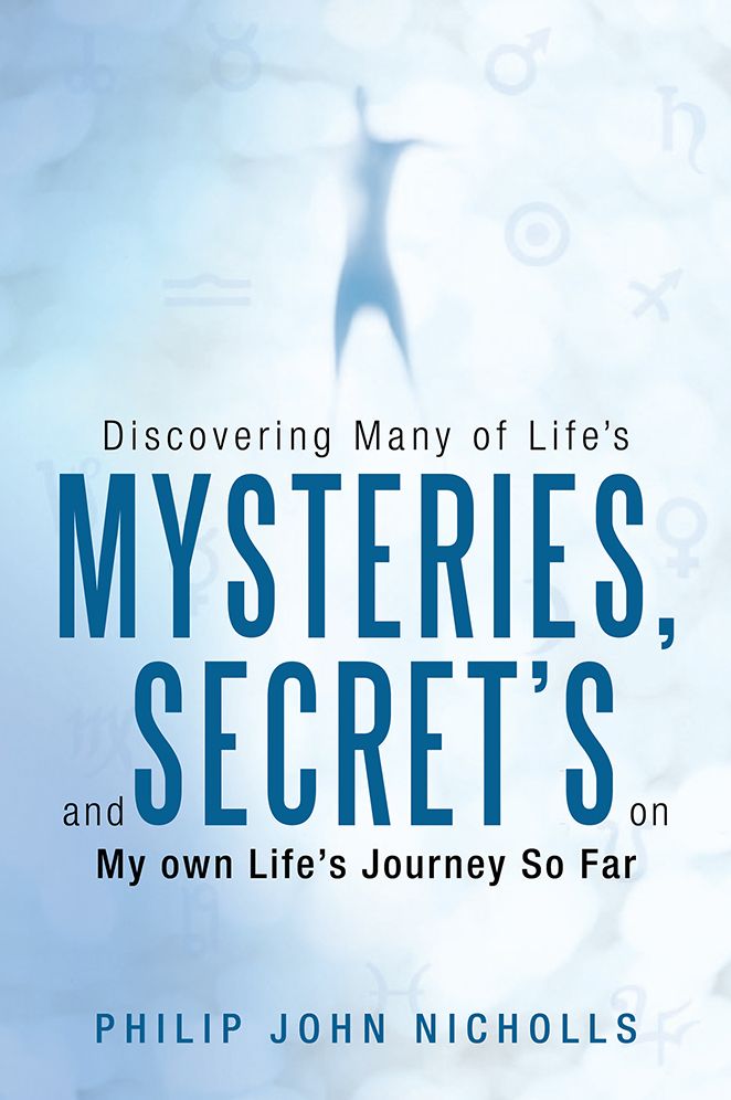 Discovering Many of Life's Mysteries, and Secret's on My own Life's Journey So Far