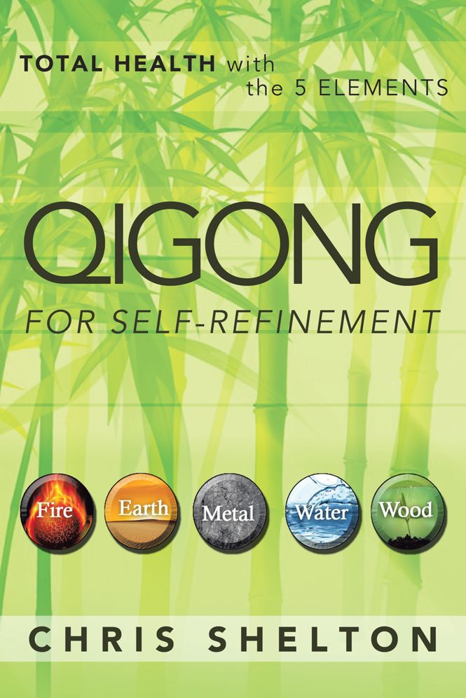 QIGONG FOR SELF-REFINEMENT: TOTAL HEALTH with the 5 ELEMENTS