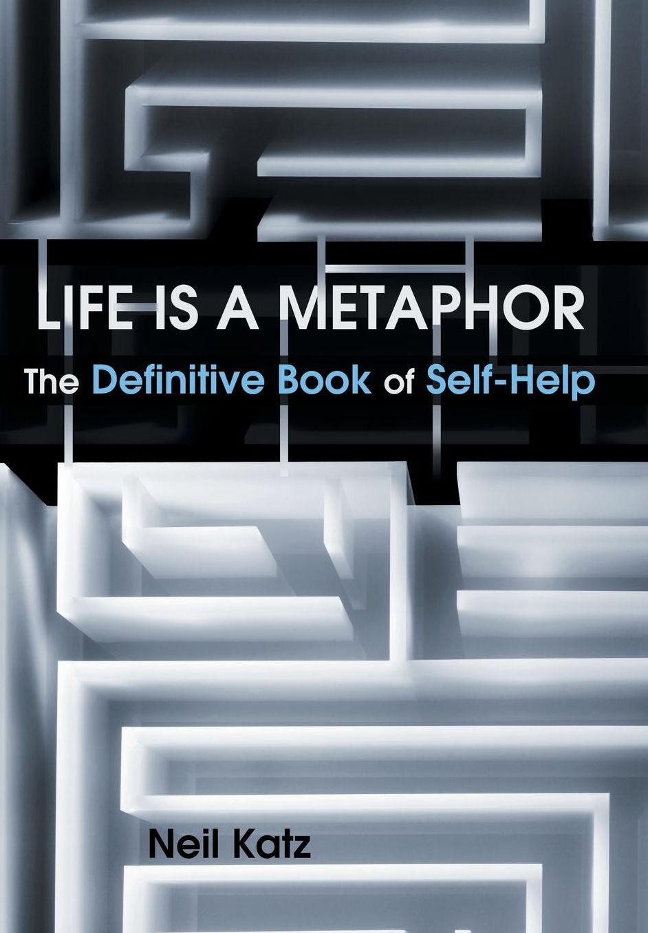 Life Is a Metaphor: The Definitive Book of Self-Help