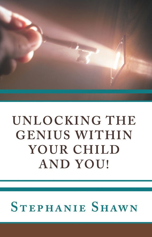 Unlocking the Genius within Your Child and You!