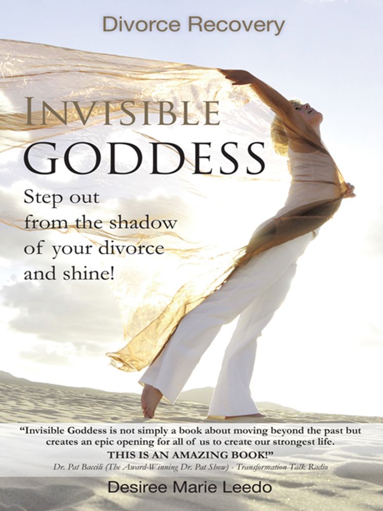 Invisible Goddess: Step Out from the Shadow of Your Divorce and Shine!