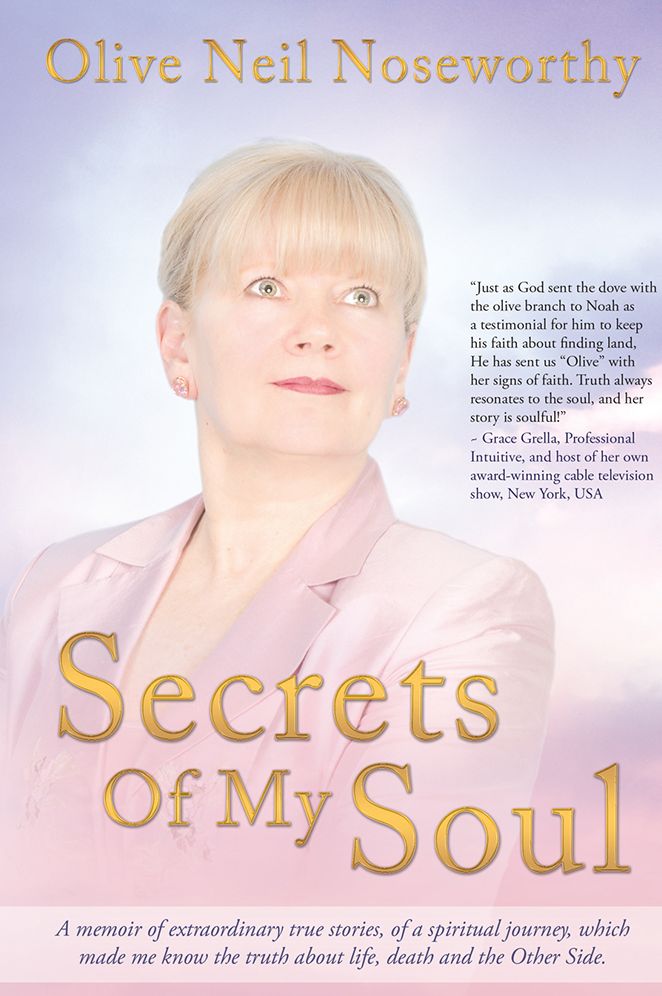 Secrets Of My Soul: A memoir of extraordinary true stories, of a spiritual journey, which made me know the truth about life, death and the Other Side.