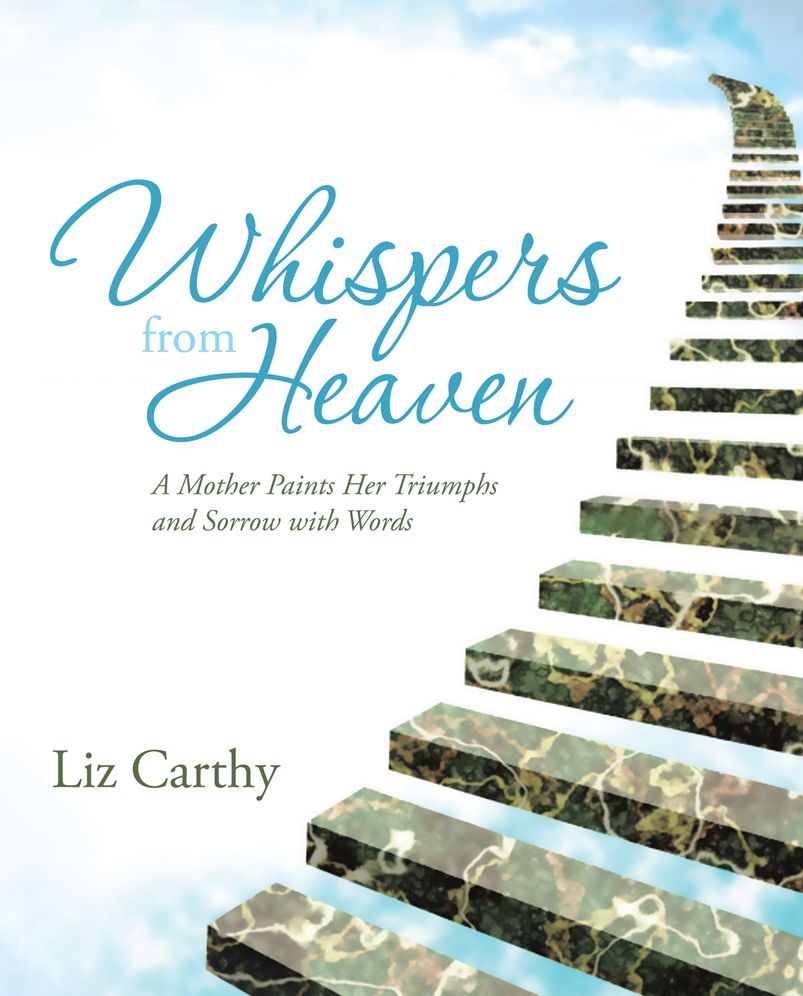 Whispers from Heaven: A Mother Paints Her Triumphs and Sorrow with Words
