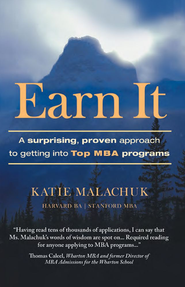 Earn It: A Surprising and Proven Approach to Getting into Top MBA Programs
