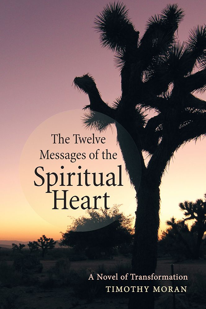 The Twelve Messages of the Spiritual Heart: A Novel of Transformation