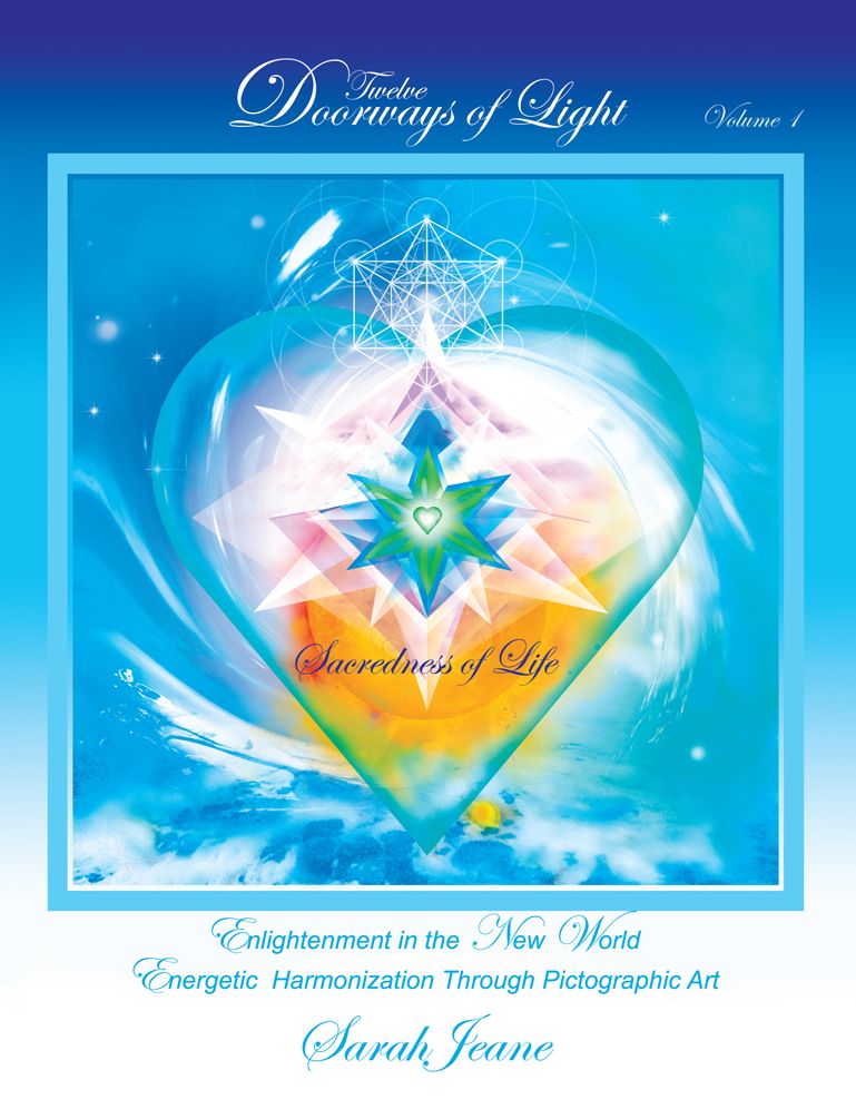 Twelve Doorways of Light: Sacredness of Life: Enlightenment in the New World - Energetic Harmonization Through Pictographic Art