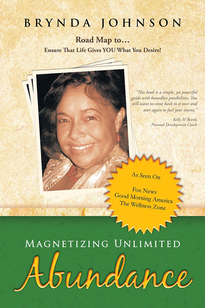 Magnetizing Unlimited Abundance: Road Map to...Ensure That Life Gives YOU What You Desire!