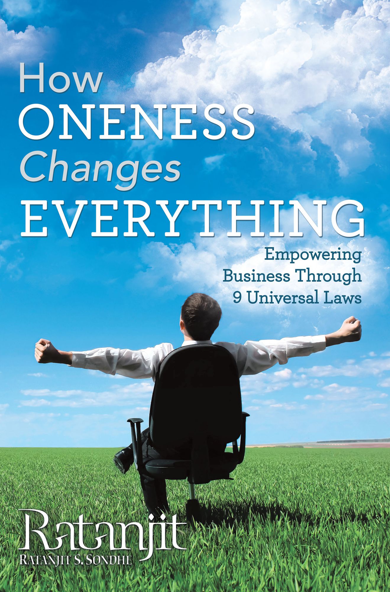 How Oneness Changes Everything: Empowering Business Through 9 Universal Laws