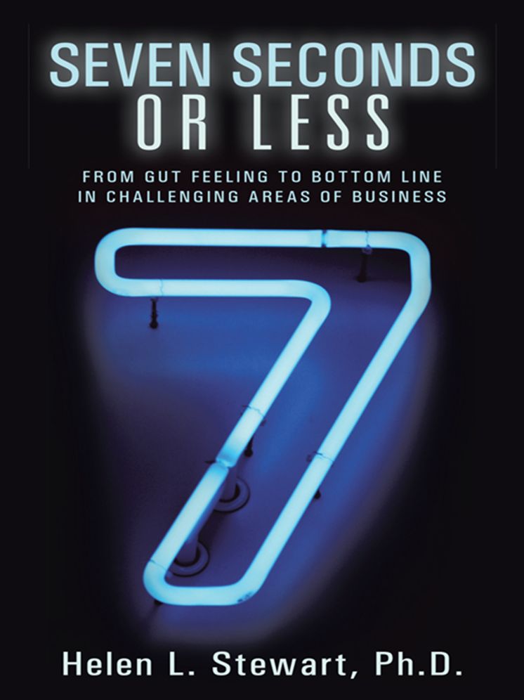 Seven Seconds or Less: From Gut Feeling to Bottom Line in Challenging Areas of Business