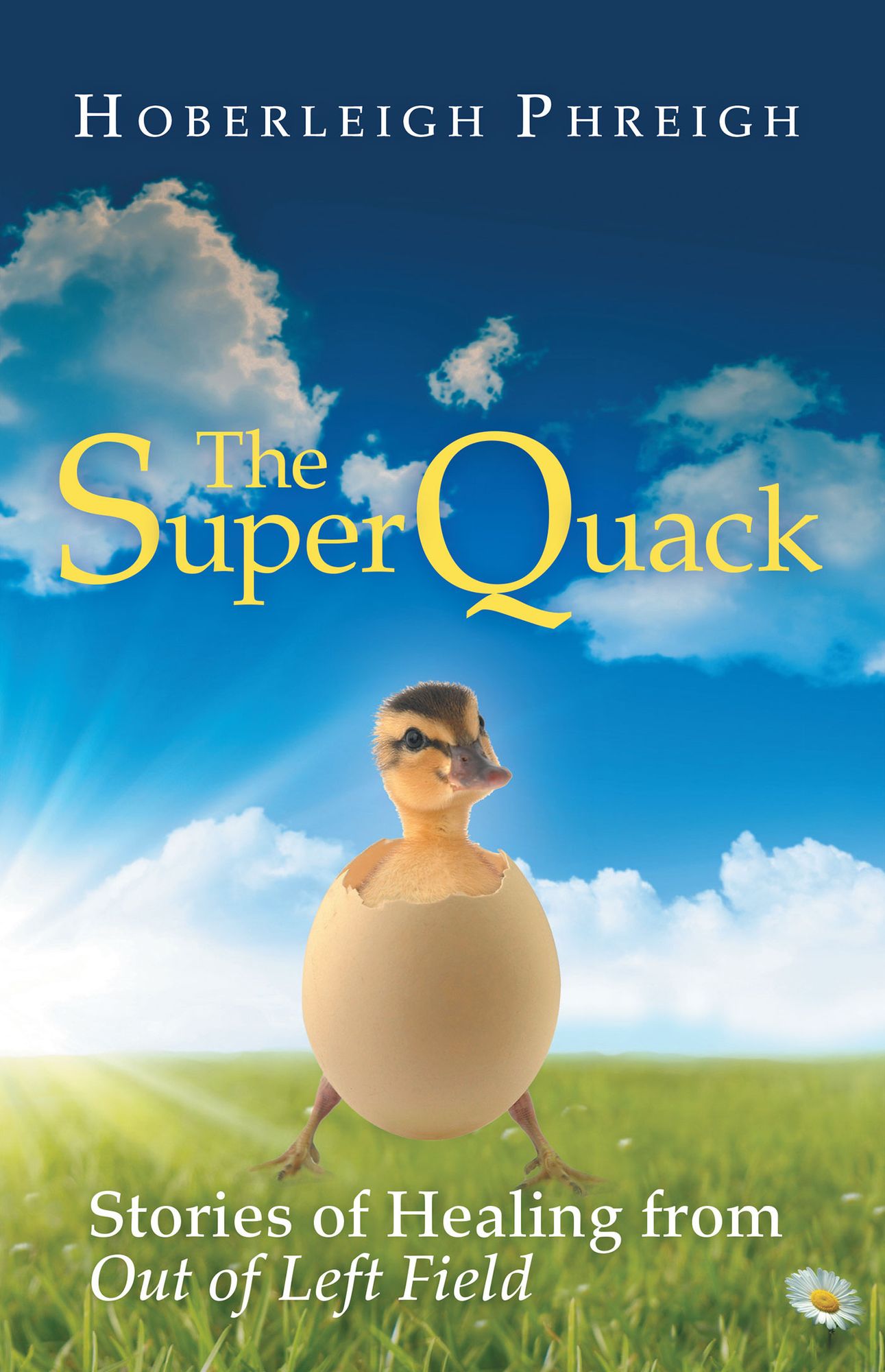 The SuperQuack: Stories of Healing from Out of Left Field