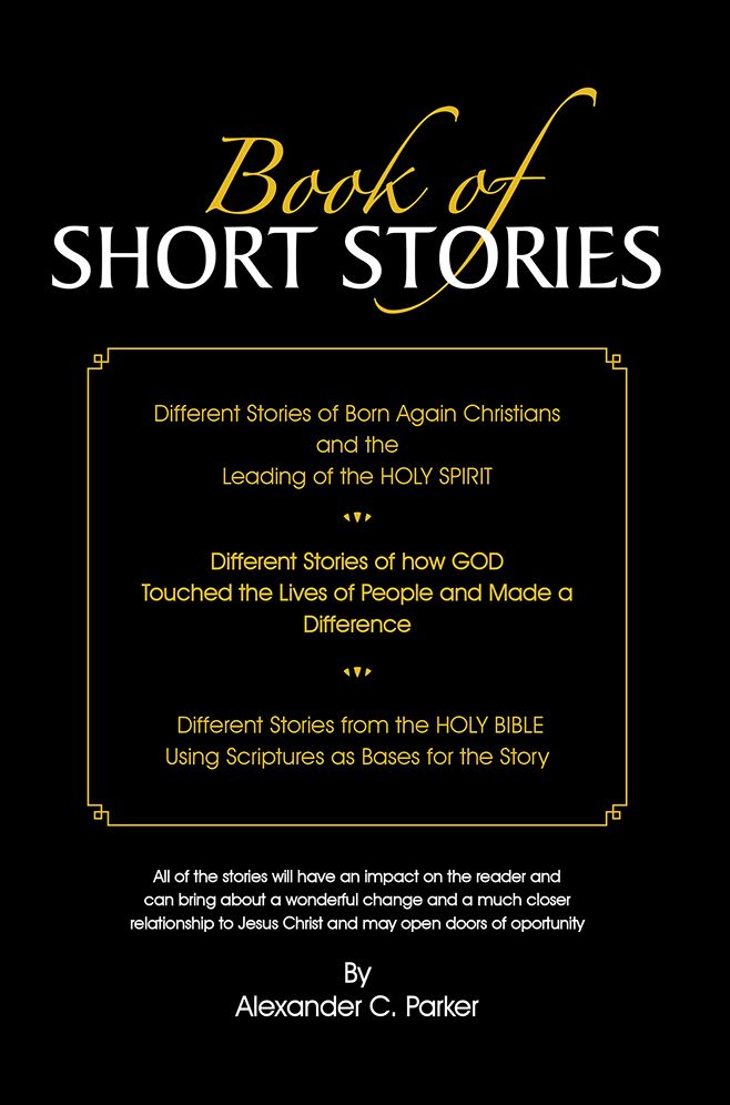 Book of Short Stories: Different Stories of Born Again Christians and the Leading of the Holy Spirit; Stories of God Touching Lives of People