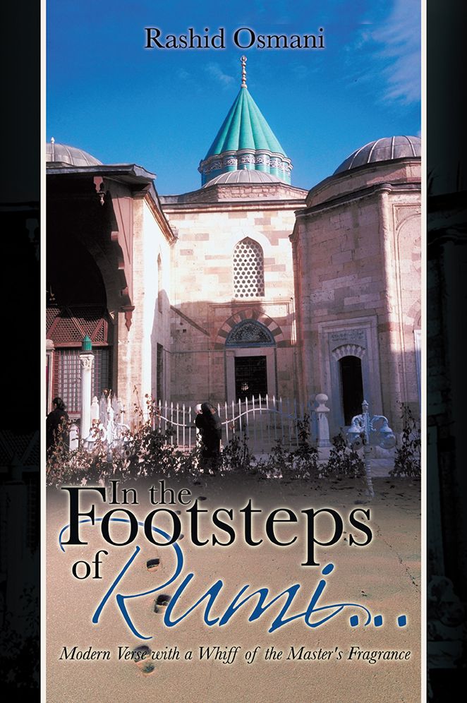 In the Footsteps of Rumi...: Modern Verse with a Whiff of the Master's Fragrance