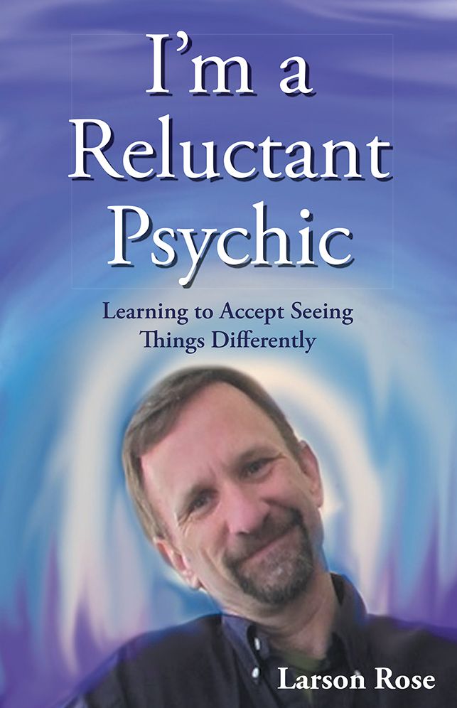 I'm a Reluctant Psychic: Learning to Accept Seeing Things Differently
