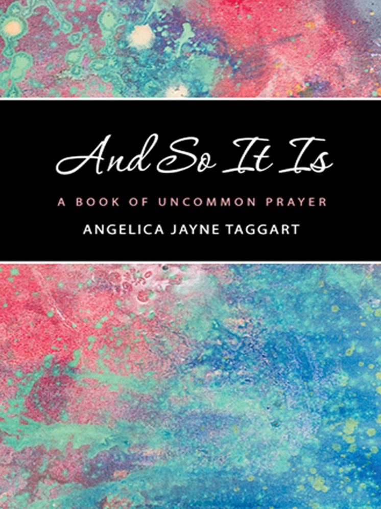 And So It Is: A Book of Uncommon Prayer