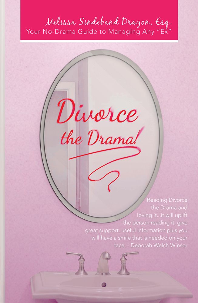 Divorce the Drama!: Your No-Drama Guide to Managing Any "Ex"