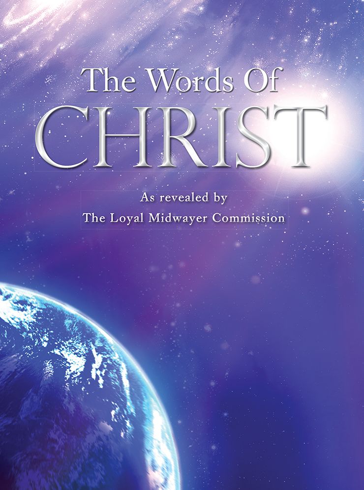 The Words Of Christ: As revealed by the Loyal Midwayer Commission