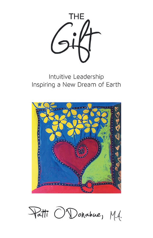 The Gift: Intuitive Leadership Inspiring a New Dream of Earth