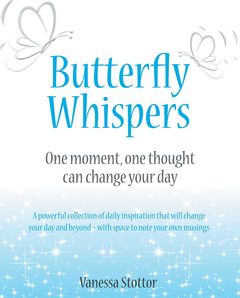 Butterfly Whispers: One Moment, One Thought Can Change Your Day