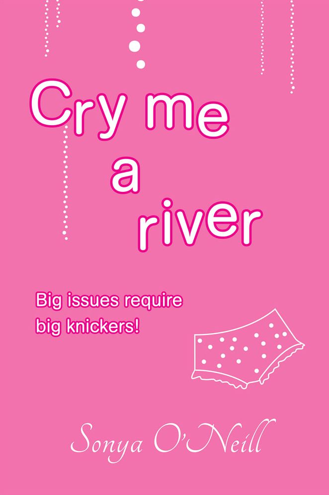 Cry Me a River: Big Issues Require Big Knickers!