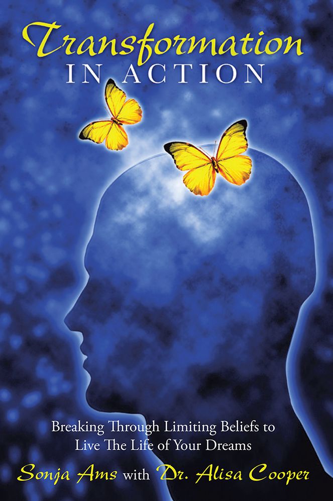 Transformation in Action: Breaking Through Limiting Beliefs to Live the Life of Your Dreams