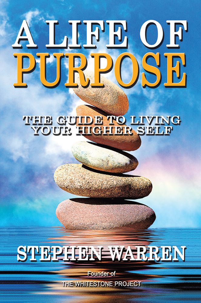 A Life of Purpose: The Guide to Living Your Higher Self
