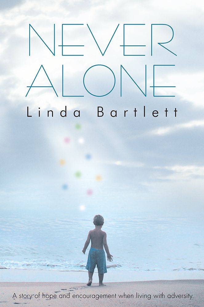 Never Alone: A Story of Hope and Encouragement when Living with Adversity