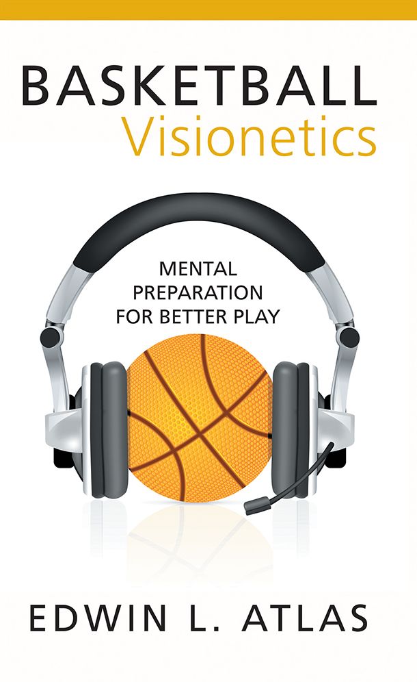 Basketball Visionetics: Mental Preparation for Better Play