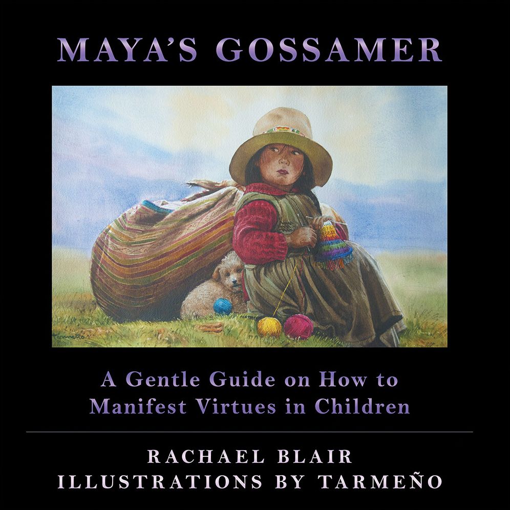 Maya's Gossamer: A Gentle Guide on How to Manifest Virtues in Children