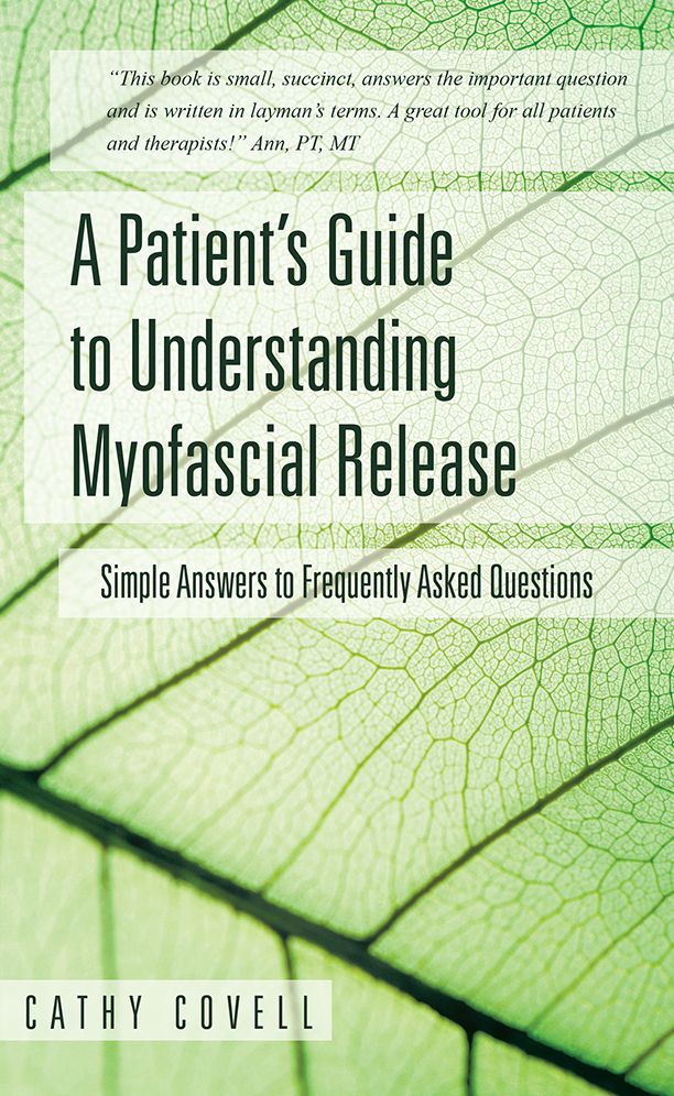 A Patient's Guide to Understanding Myofascial Release: Simple Answers to Frequently Asked Questions