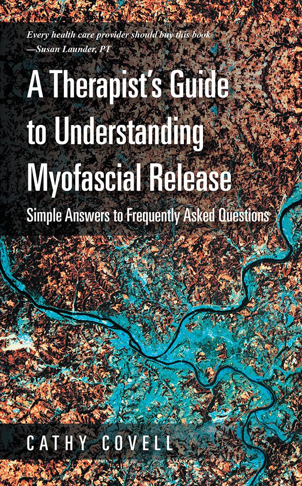 A Therapist's Guide to Understanding Myofascial Release: Simple Answers to Frequently Asked Questions