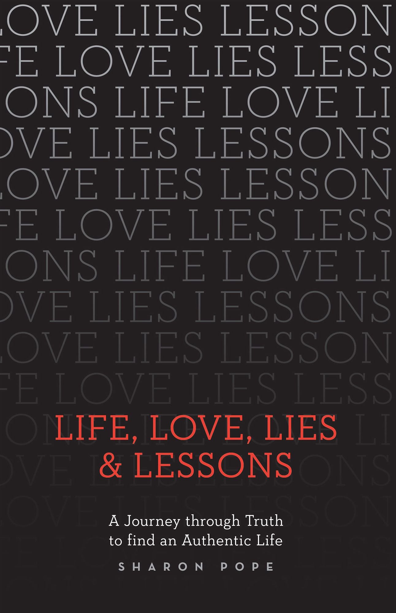 Life, Love, Lies & Lessons: A Journey through Truth to Find an Authentic Life