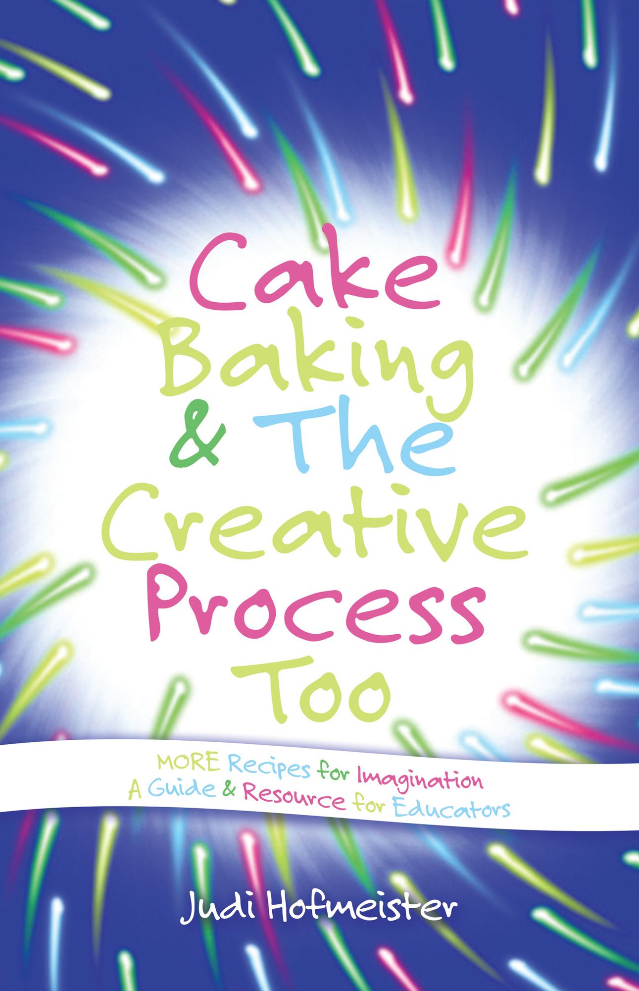 Cake Baking & The Creative Process: Recipes for Imagination! A Resource for Educators