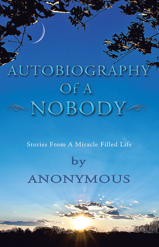 Autobiography Of A Nobody: Stories From A Miracle-Filled Life