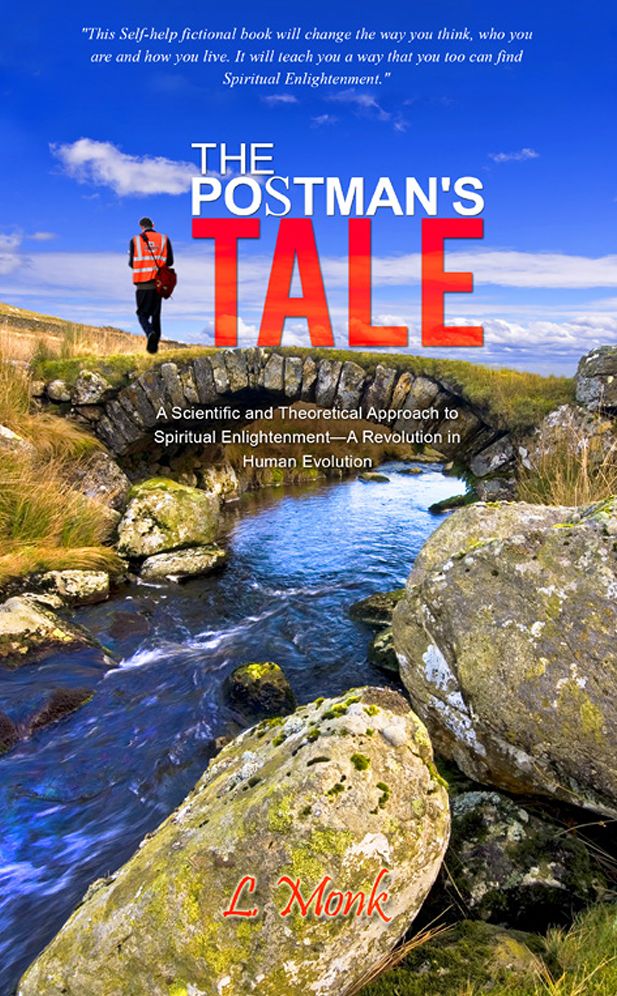 The Postman's Tale: A Scientific and Theoretical Approach to Spiritual Enlightenment - A Revolution in Human Evolution