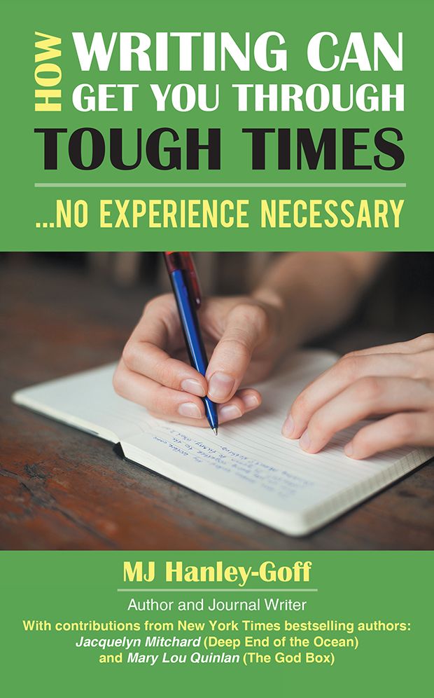 How Writing Can Get You through Tough Times: No Experience Necessary