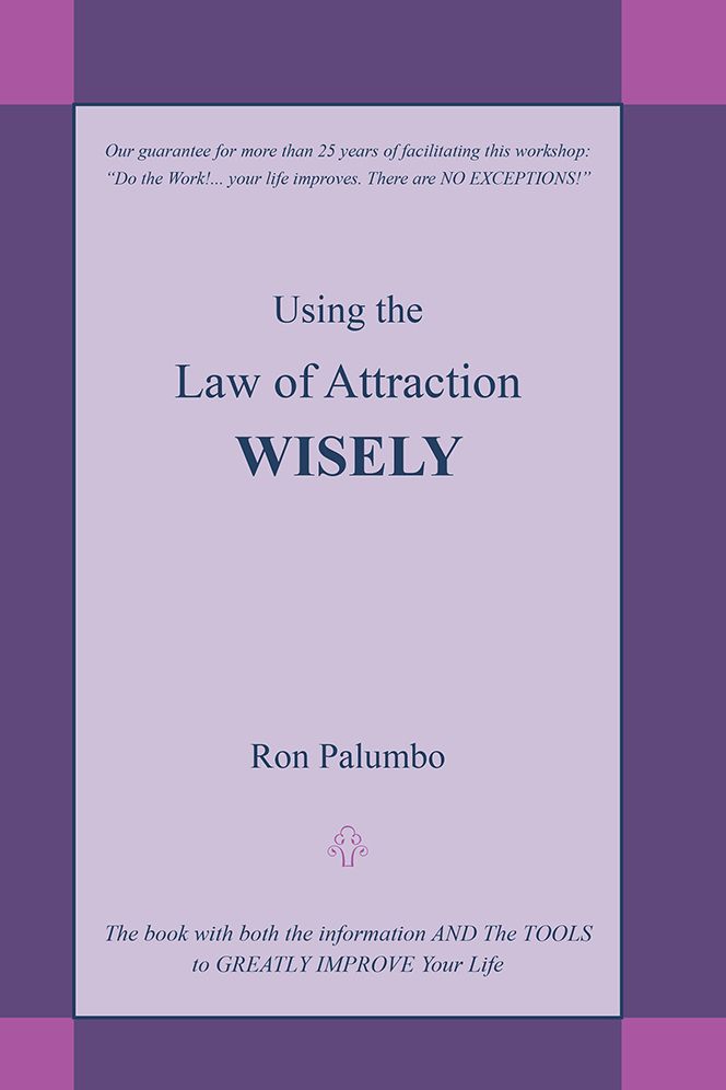 Using the Law of Attraction WISELY: The book with both the information AND The TOOLS to GREATLY IMPROVE Your Life
