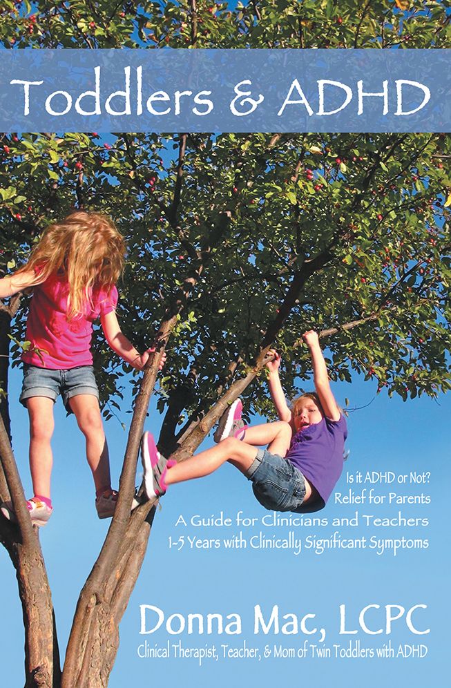 Toddlers & ADHD: Relief for Parents, A Guide for Clinicians and Teachers