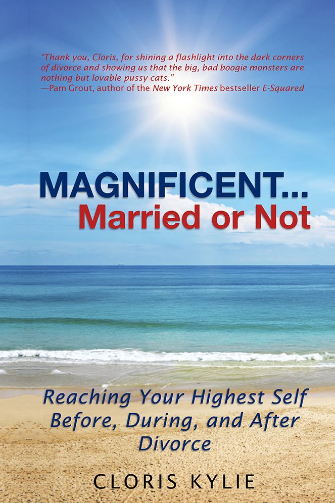 Magnificent...Married or Not: Reaching your Highest Self Before, During, and After Divorce