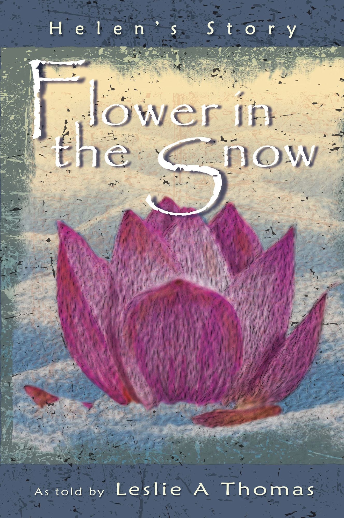 Flower in the Snow - Helen's Story