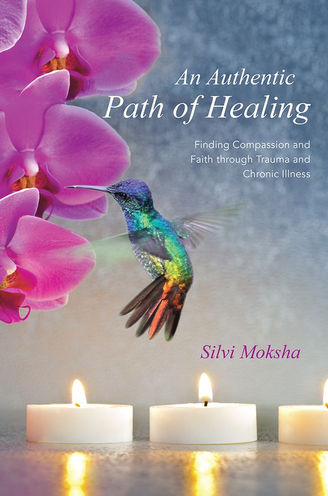 An Authentic Path of Healing: Finding Compassion and Faith through Trauma and Chronic Illness