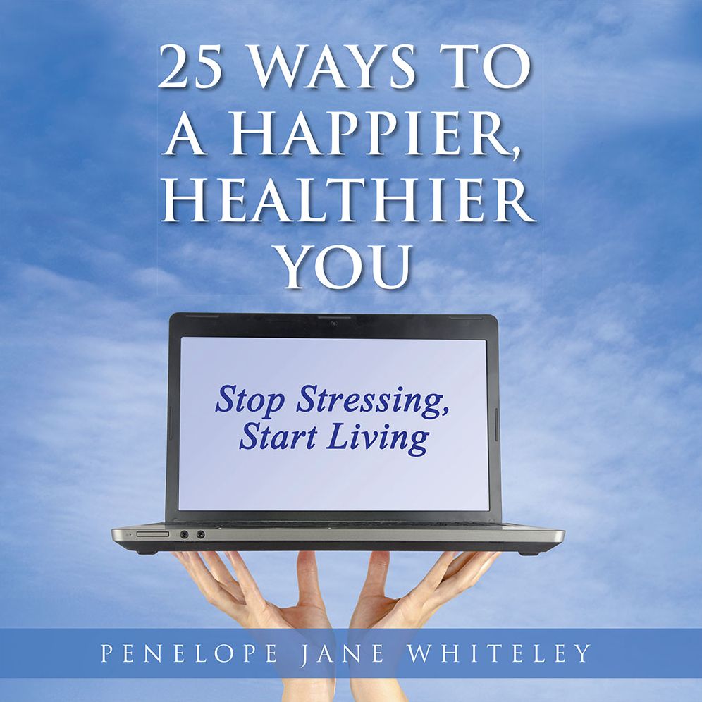 25 WAYS TO A HAPPIER, HEALTHIER YOU